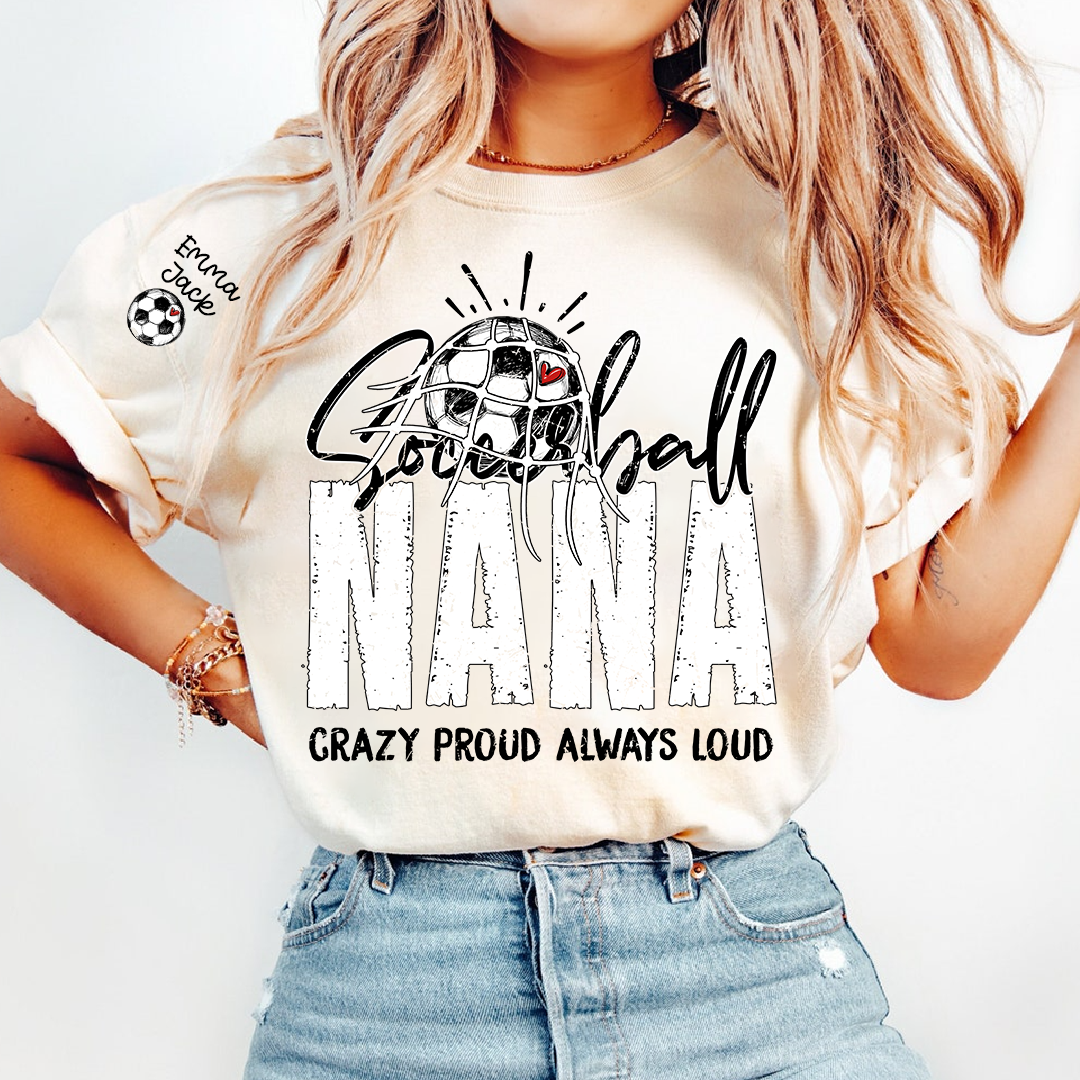 Soccer Ball Nana Shirt Personalized with Grandkids Names, Crazy Proud Always Loud Game Day T Shirt