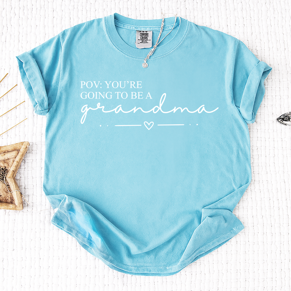 Comfort Colors® "POV: You're Going to Be a Grandma" T-Shirt, Custom Grandma Life Shirt, Funny Gift for Expecting Grandmothers, Mother's Day, Birthday, and Holiday Gift