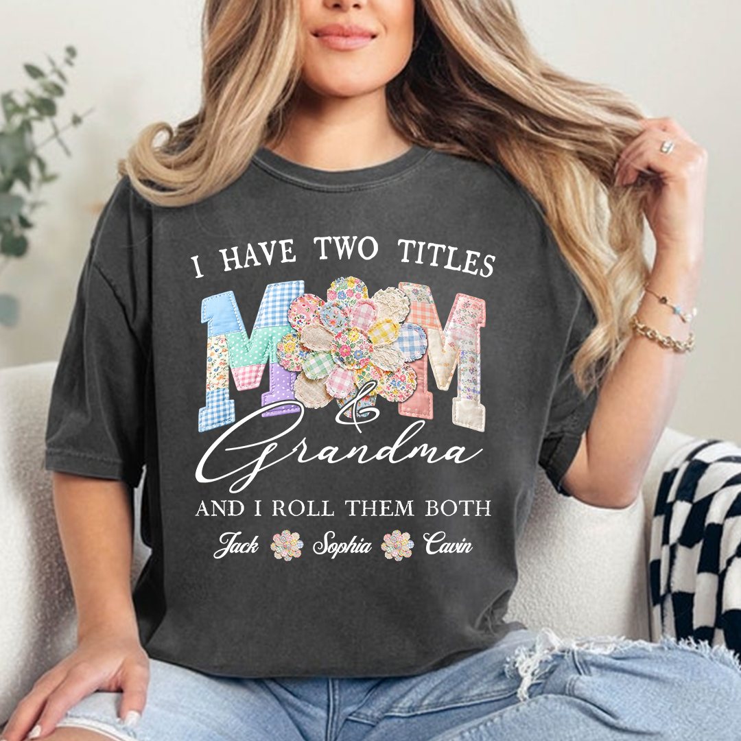 Personalized Mom & Grandma Shirt, I Have Two Titles, And I Roll Them Both with Custom Family Names