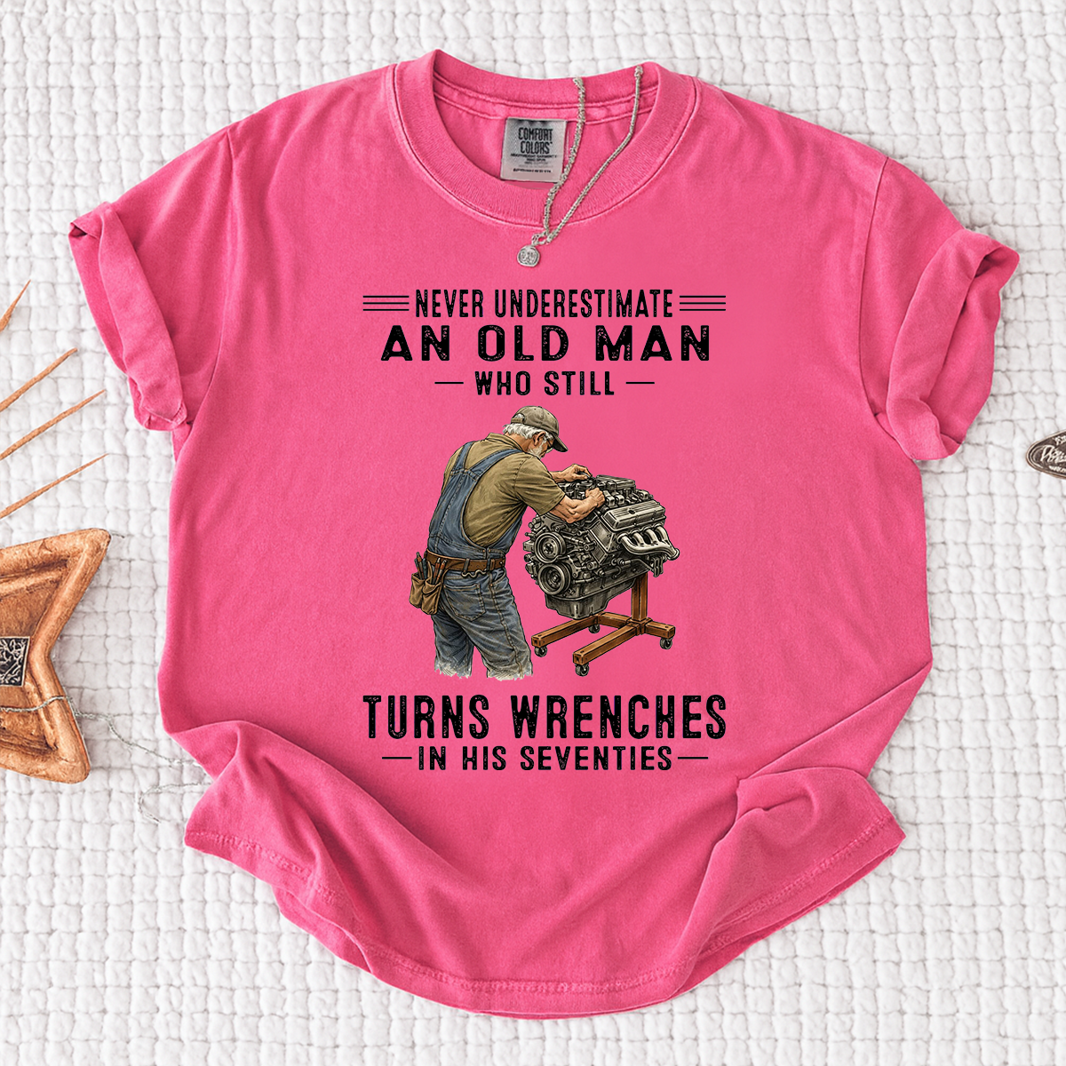 Comfort Colors Never Underestimate An Old Man Who Still Turns Wrenches in His Seventies T-Shirt – Custom Gift for Mechanics