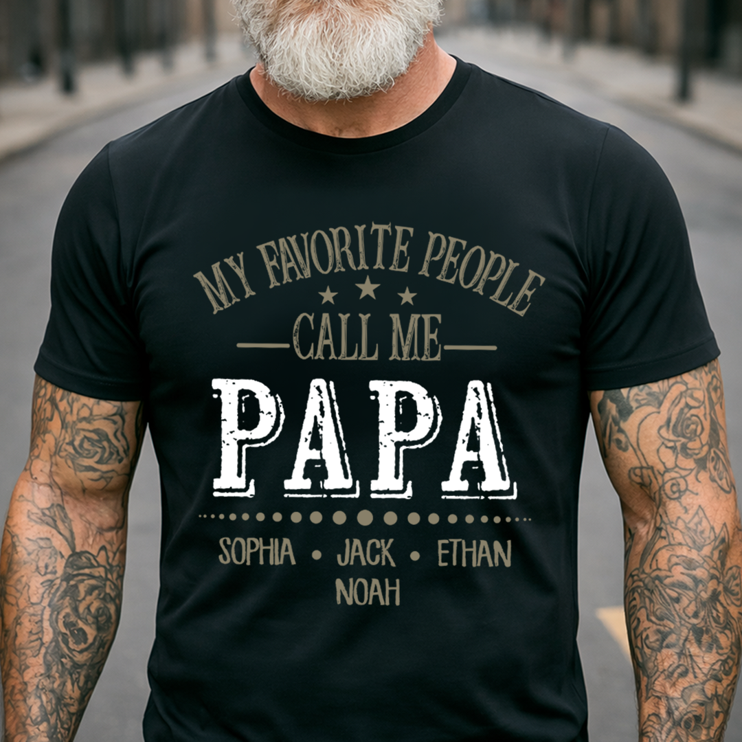 My Favorite People Call Me Papa Shirt, Personalized Papa T-Shirt with Custom Family Names