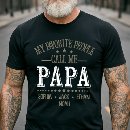 My Favorite People Call Me Papa Shirt, Personalized Papa T-Shirt with Custom Family Names