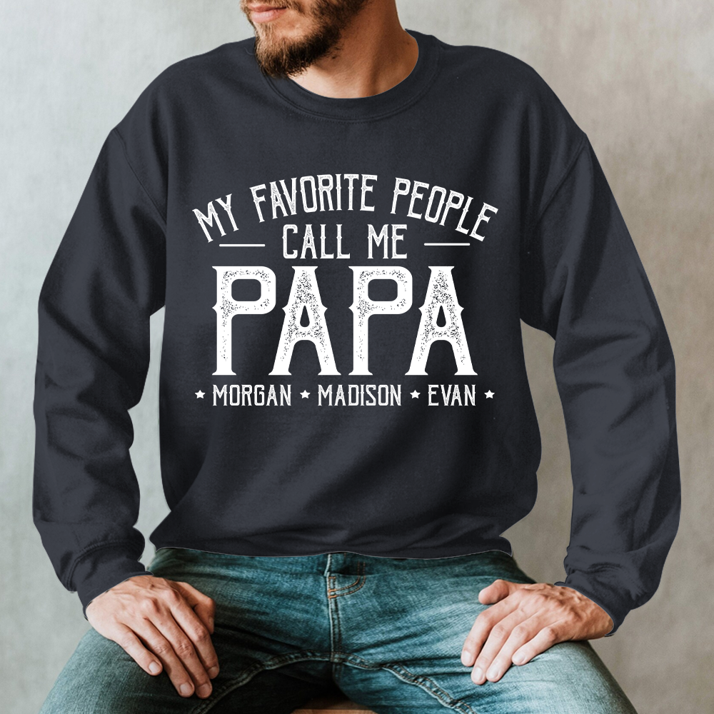Custom Personalized Grandpa Shirt, My Favorite People Call Me Papa, Father's Day Sweatshirt