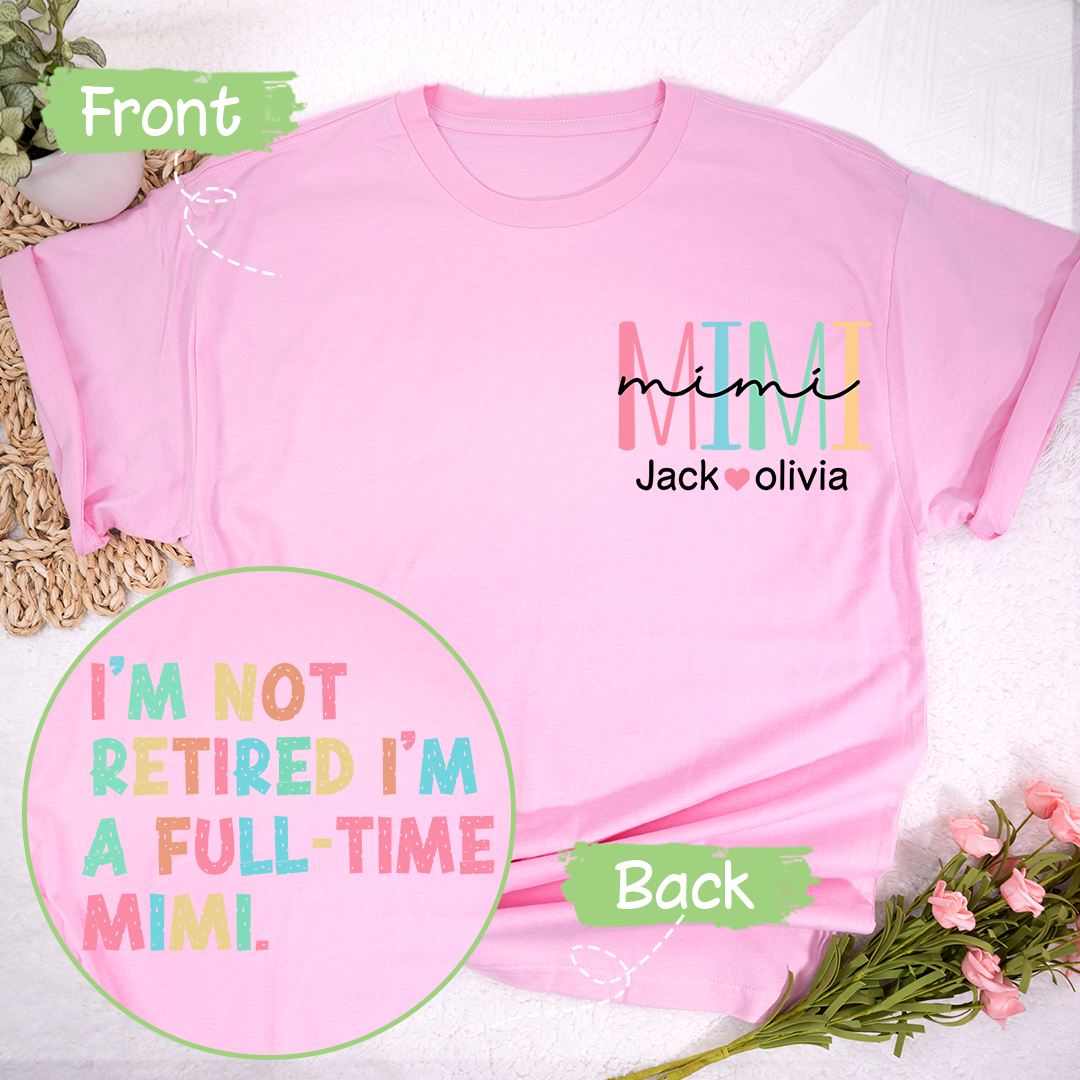 I'm Not Retired I'm A Full Time Grandma T-Shirt, Custom Grandma And Grandkids, Gift for Mother's Day Shirt