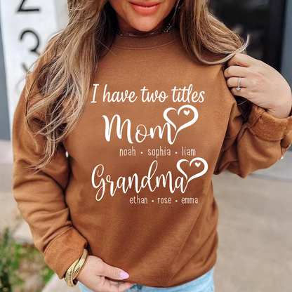 I Have Two Titles Mom Heart And Grandma Sweatshirt, Gift for Grandma and Family