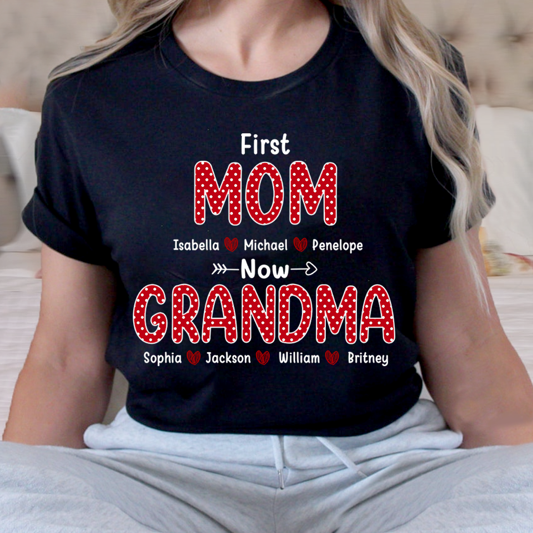 First Mom Now Grandma Shirt, Personalized Family T-Shirt with Kids and Grandkids Names