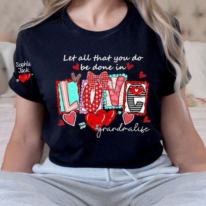 Grandma Life Shirt, Let All That You Do Be Done in Love Floral Graphic Tee, For Gift Grandma and Kids
