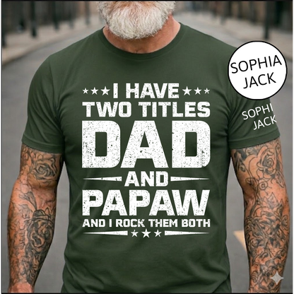 I Have Two Titles Dad and Papaw T-Shirt – Personalized Father Grandfather Gift for Fathers Day Birthday