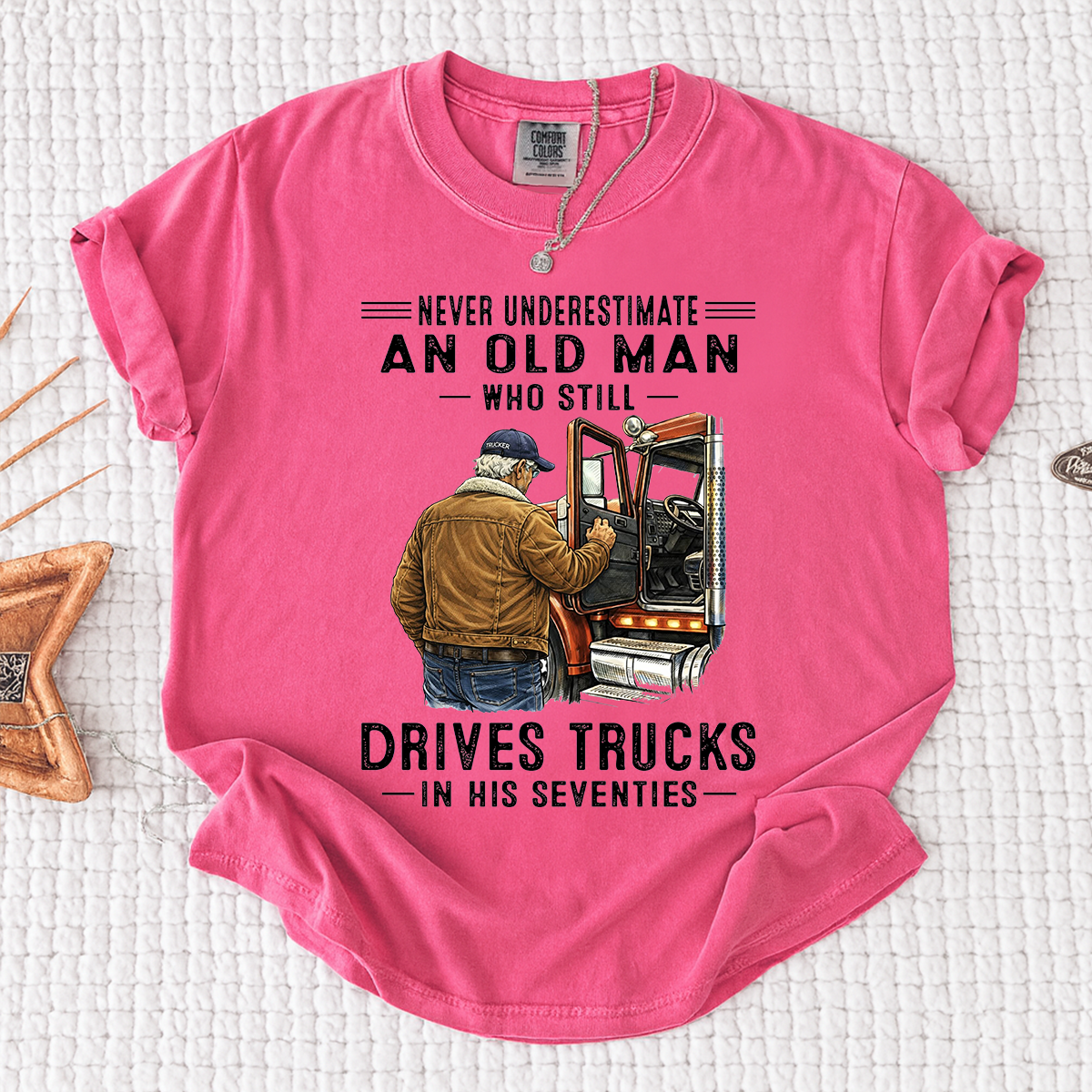 Comfort Colors Never Underestimate An Old Man Who Still Drives Trucks T-Shirt – Custom Gift for Truck Drivers in Their Seventies