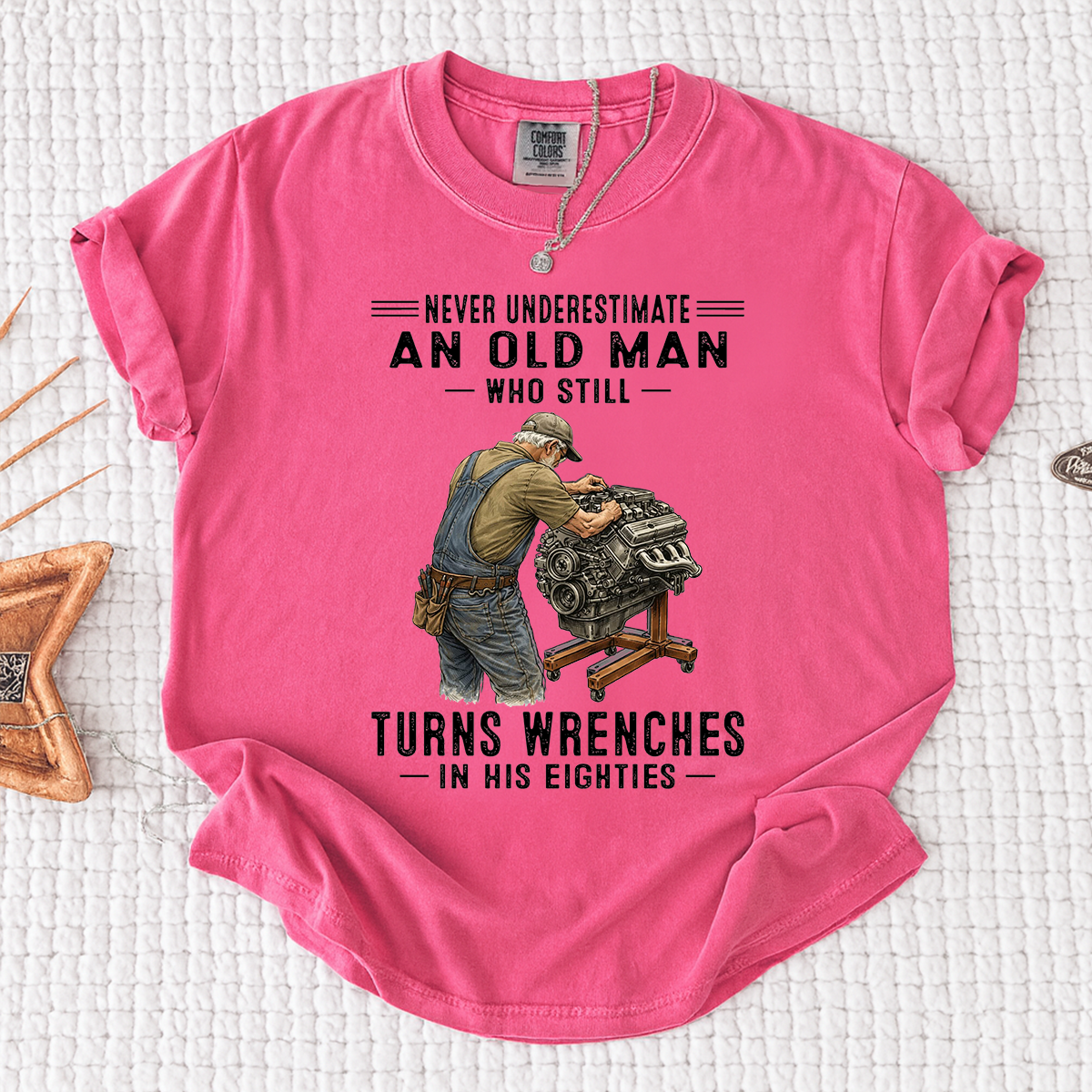 Comfort Colors Never Underestimate An Old Man Who Still Turns Wrenches T-Shirt – Custom Gift for Mechanics in Their Eighties
