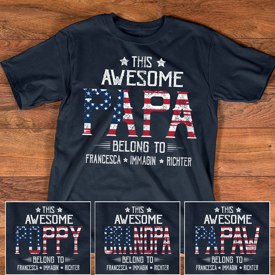 Personalized This Awesome PAPA Belongs To T Shirt, Custom Family Names with American Flag Design, Perfect Gift for Father’s Day