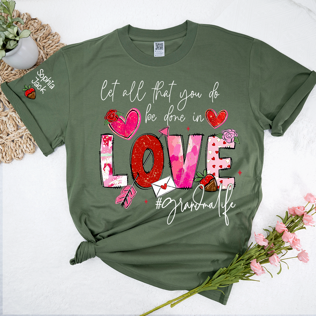 Let All That You Do Be Done in Love Shirt, Grandma Life Floral Quote T-Shirt