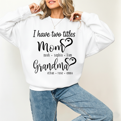 I Have Two Titles Mom Heart And Grandma Sweatshirt, Gift for Grandma and Family