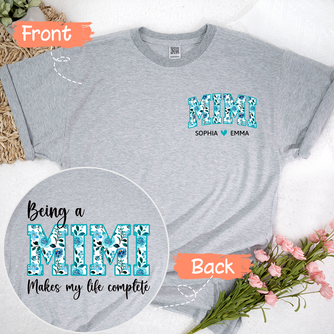 Being A Mimi Makes My Life Complete, Custom Mimi Floral 2 And Kids, Mother's Day TH