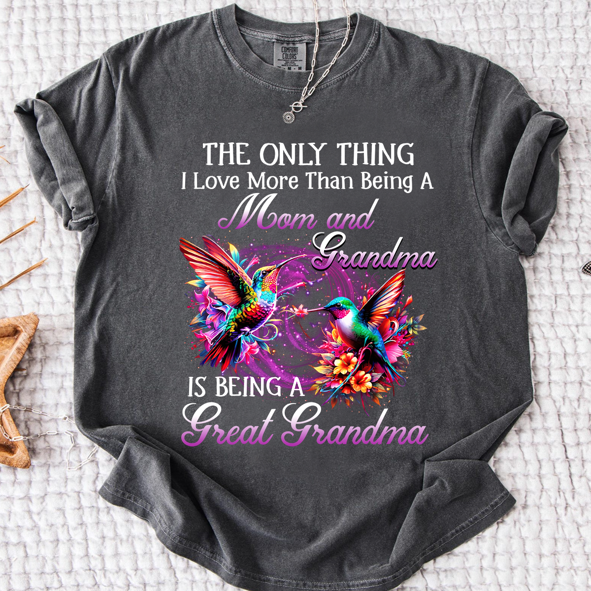 Hummingbird Design T-shirt, The Only Thing I Love More Than Being a Mom and Grandma, Give Family