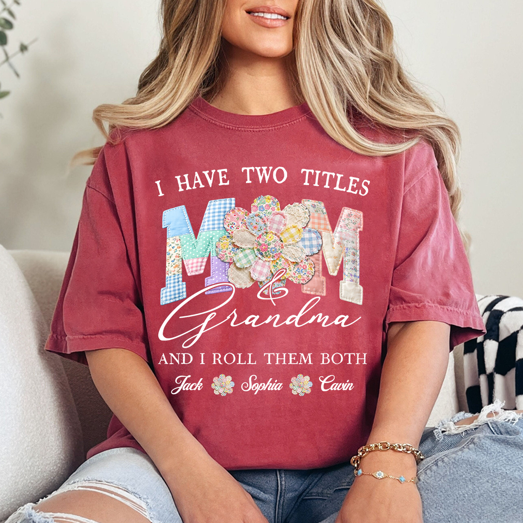 Personalized Mom & Grandma Shirt, I Have Two Titles, And I Roll Them Both with Custom Family Names