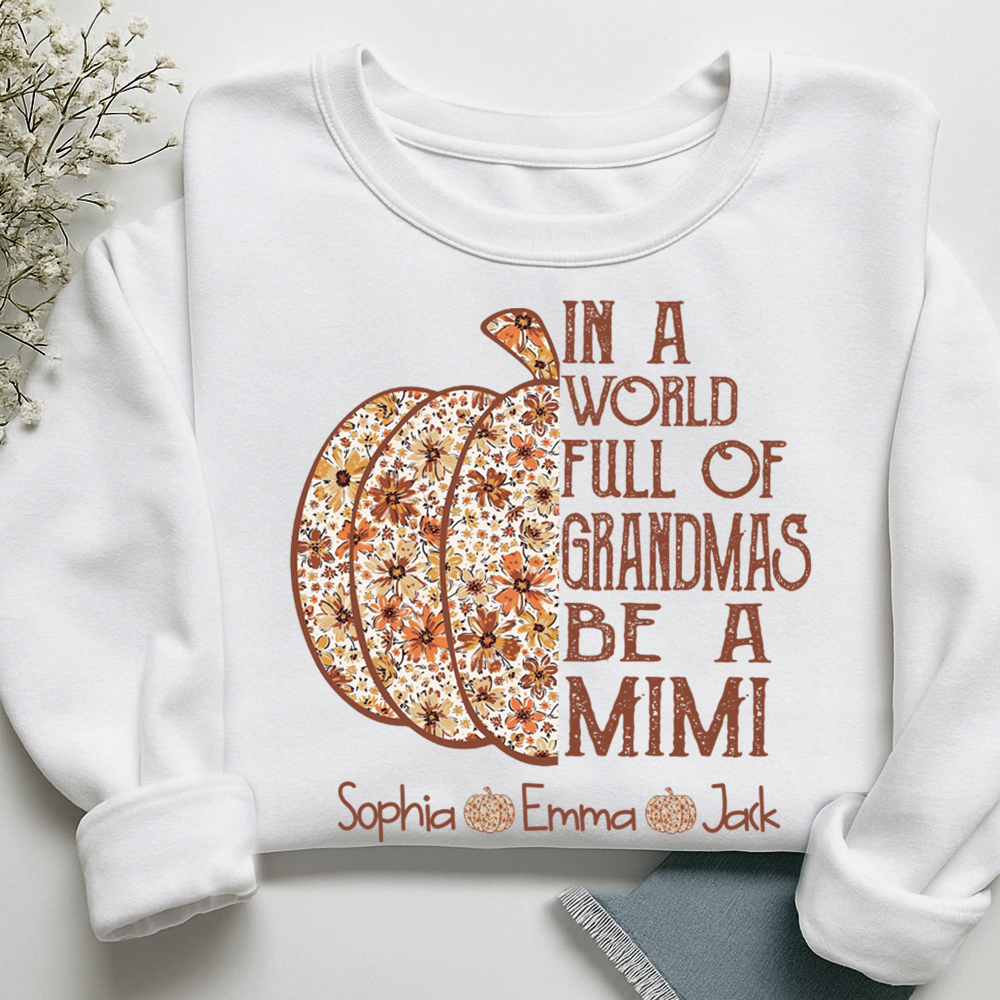 Personalized Custom In A World Full Of Grandmas Be A Mimi, Give For Grandma And Kids