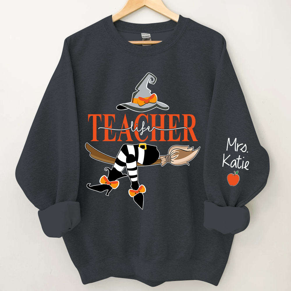 Personalized Teacher Life Witch, Custom Teacher Name Halloween, Gift For Teacher TH Sweatshirt