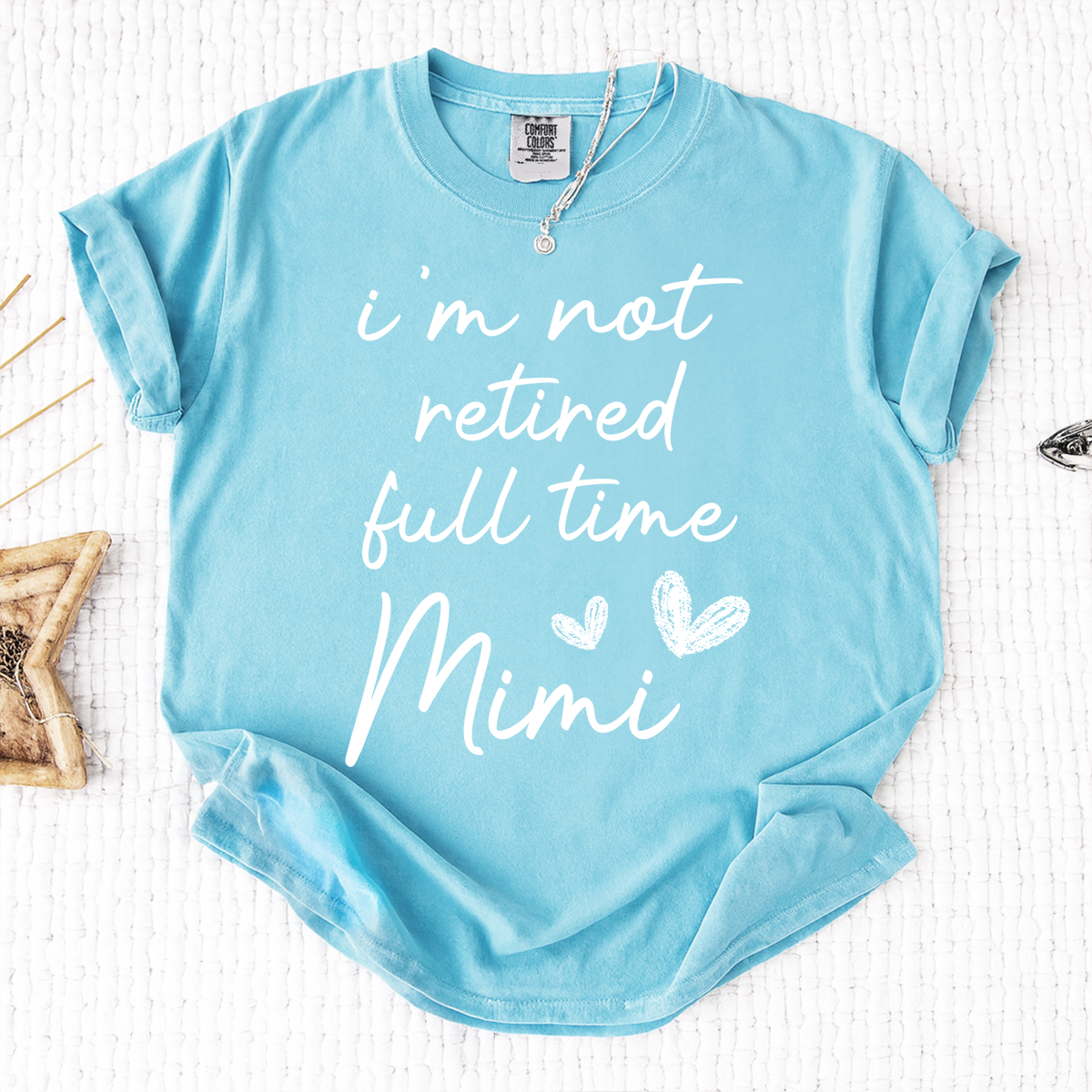 Comfort Colors I'm Not Retired Full Time Mimi Shirt, Custom Mimi Grandma T Shirt, Cute Family Shirt, Personalized Gift for Mimi