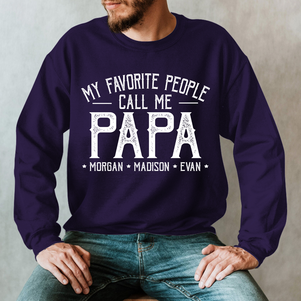 Custom Personalized Grandpa Shirt, My Favorite People Call Me Papa, Father's Day Sweatshirt