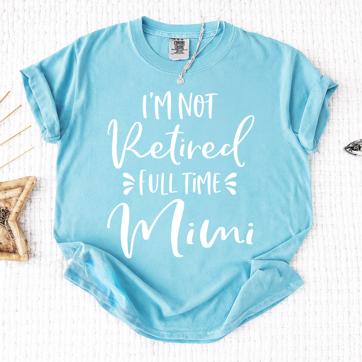 Comfort Colors I'm Not Retired Full Time Mimi Shirt, Custom Mimi Grandma Shirt, Funny Family Gift, Personalized Nana Tee