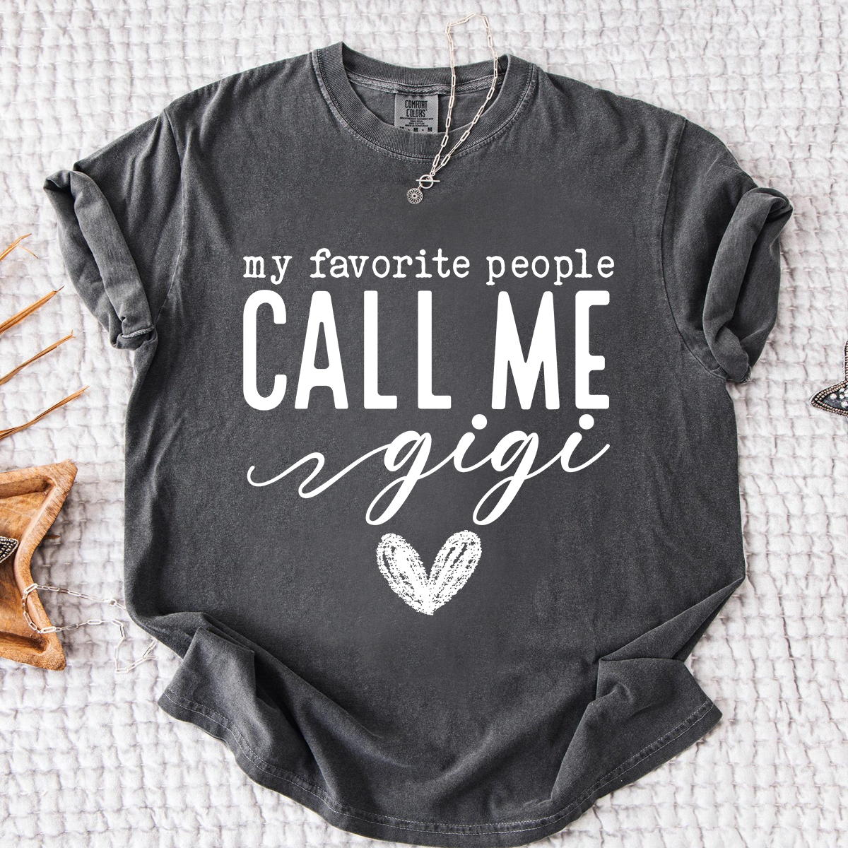 Comfort Colors® My Favorite People Call Me Gigi Shirt, Custom Grandma T-Shirt, Perfect Gift for Gigi Nana