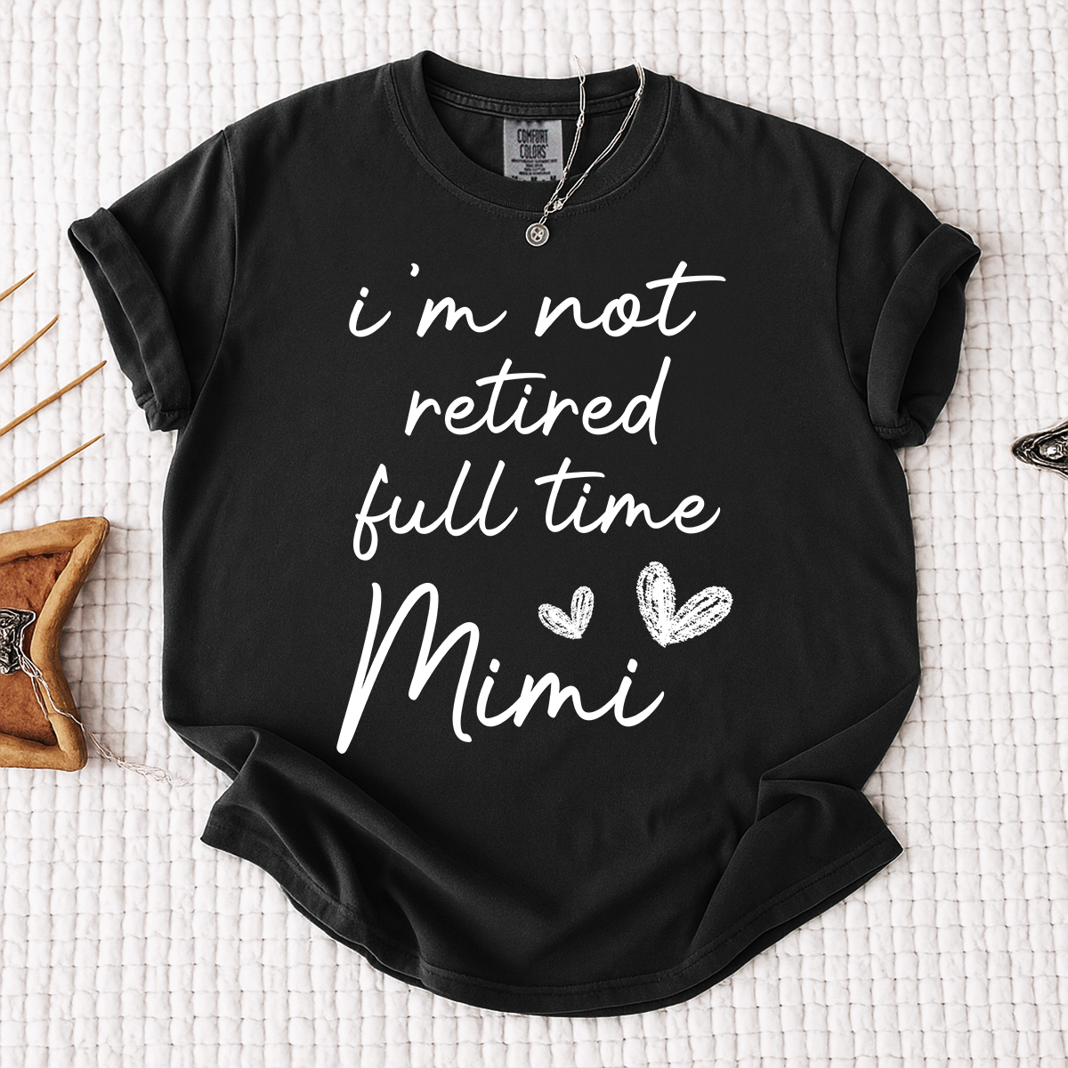 Comfort Colors I'm Not Retired Full Time Mimi Shirt, Custom Mimi Grandma T Shirt, Cute Family Shirt, Personalized Gift for Mimi