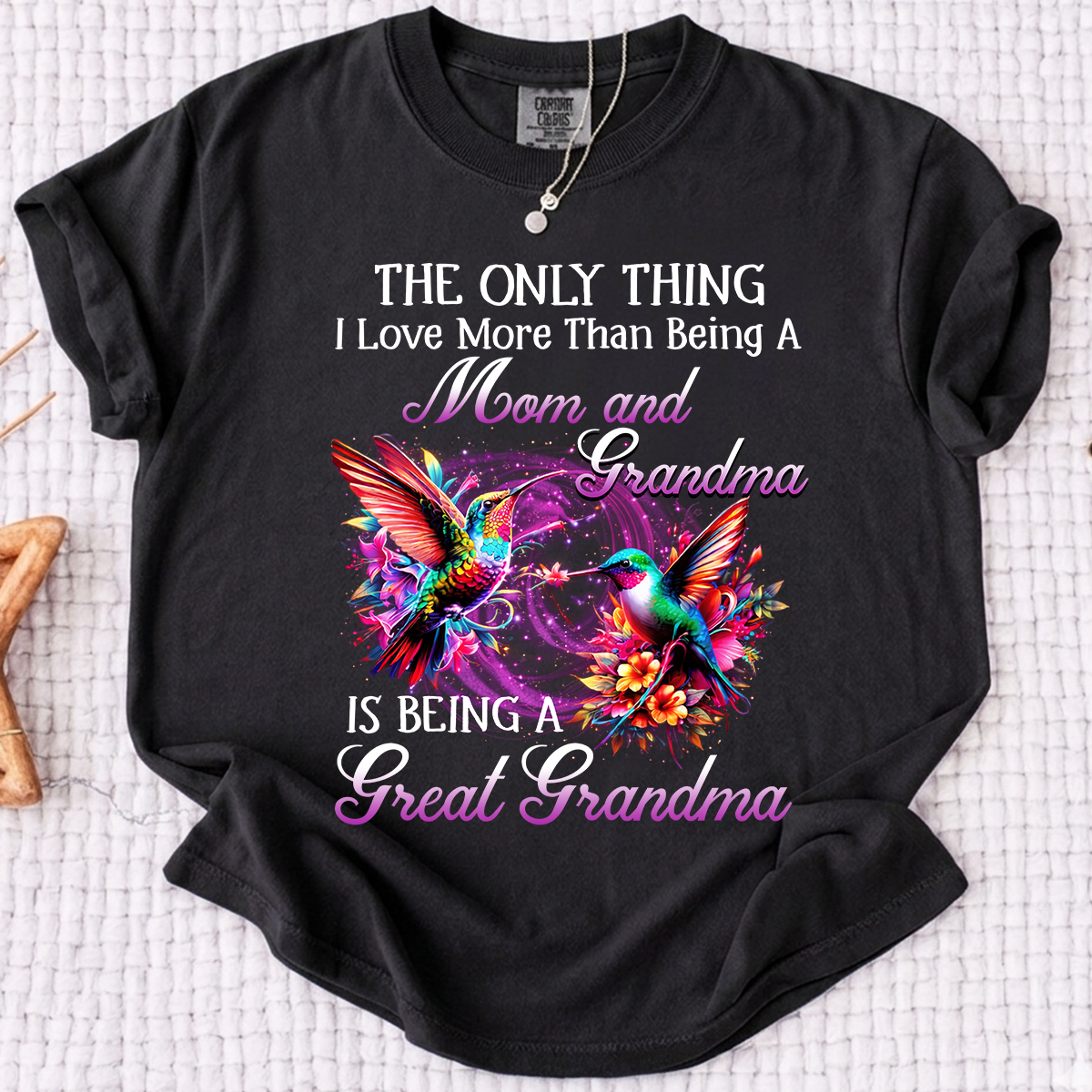 Hummingbird Design T-shirt, The Only Thing I Love More Than Being a Mom and Grandma, Give Family