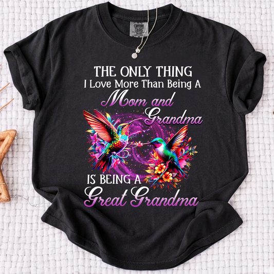Hummingbird Design T-shirt, The Only Thing I Love More Than Being a Mom and Grandma, Give Family