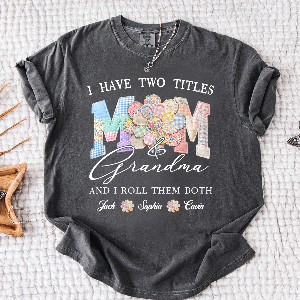 Comfort Colors® I Have Two Titles Mom & Grandma Shirt, Personalized Family T-Shirt with Custom Names