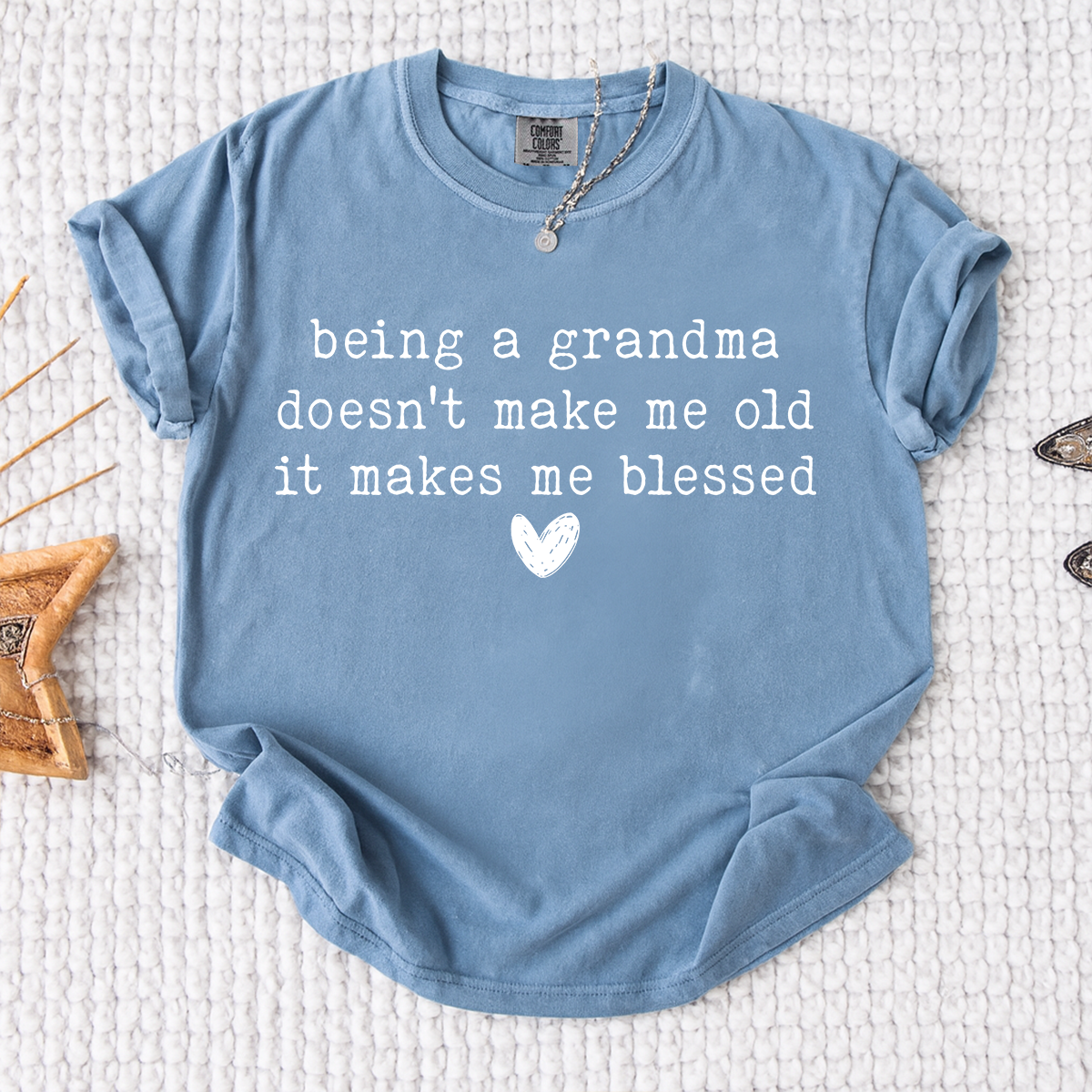 Comfort Colors® Grandma Shirt, Being A Grandma Doesn't Make Me Old It Makes Me Blessed
