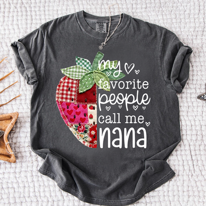 Comfort Colors® Custom Nana Strawberry Shirt, My Favorite People Call Me Nana, Sweet Summer Fruit Grandmother Gift
