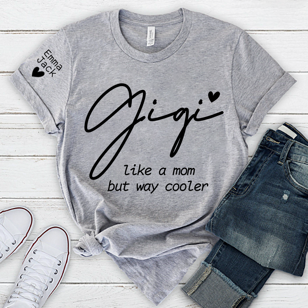 Personalized Gigi Shirt with Grandkids Names on Sleeve, Like A Mom But Way Cooler Tee, Custom Grandma Gift from Grandchildren