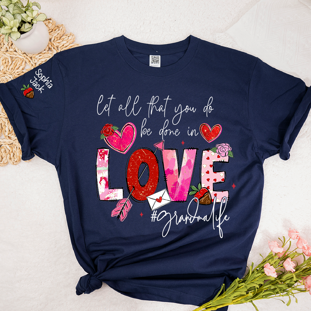 Let All That You Do Be Done in Love Shirt, Grandma Life Floral Quote T-Shirt