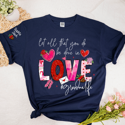 Let All That You Do Be Done in Love Shirt, Grandma Life Floral Quote T-Shirt