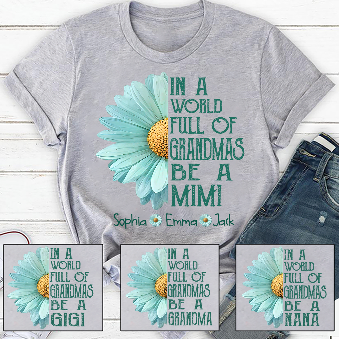 Personalized Grandma Shirt  In a World Full of Grandmas Be a Mimi/Gigi/Nana Custom T-Shirt with Grandkids Names - Perfect Gift for Birthday, or Christmas
