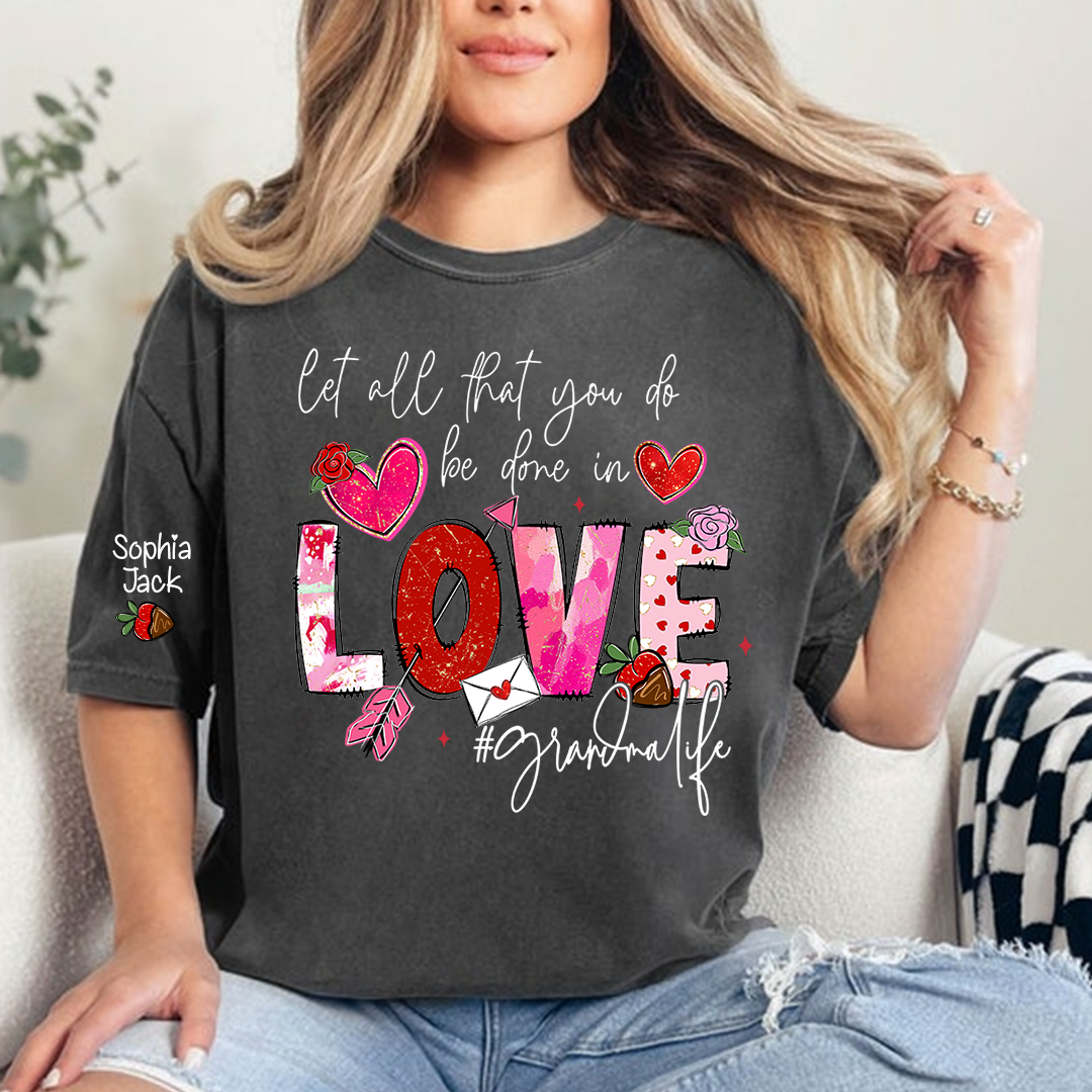 Let All That You Do Be Done in Love Shirt, Grandma Life Floral Quote T-Shirt