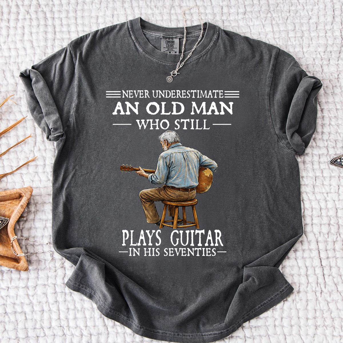 Comfort Colors Never Underestimate An Old Man Who Still Plays Guitar T-Shirt – Custom Guitar Lover Shirt for Men in Their Seventies