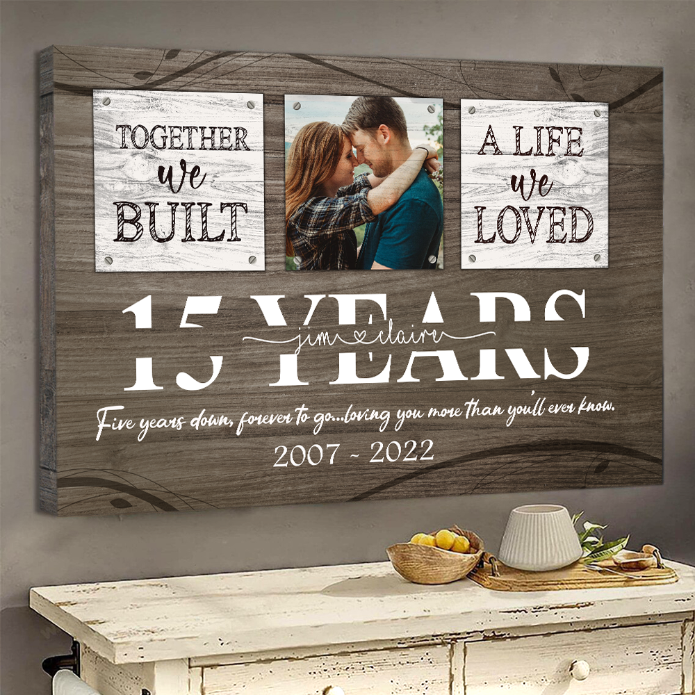 15 Year Anniversary Gift for Him, Custom Couple Photo, Together We Built A Life Canvas Wall Art for Bedroom