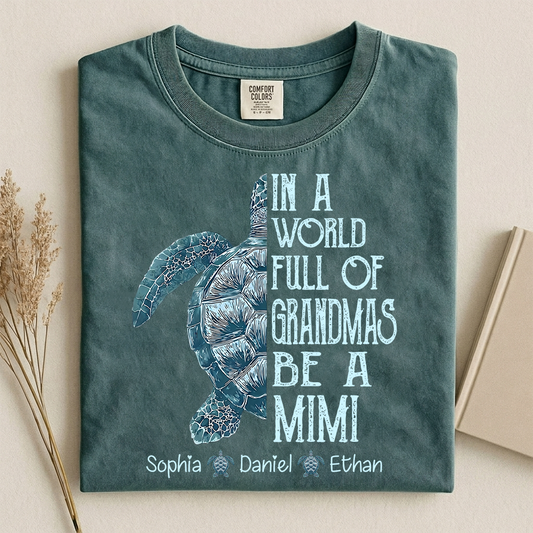 Comfort Colors Personalized Mimi Turtle Shirt, Custom Grandkids Names Sea Turtle Grandma T-Shirt, In a World Full of Grandmas Be a Mimi Gift