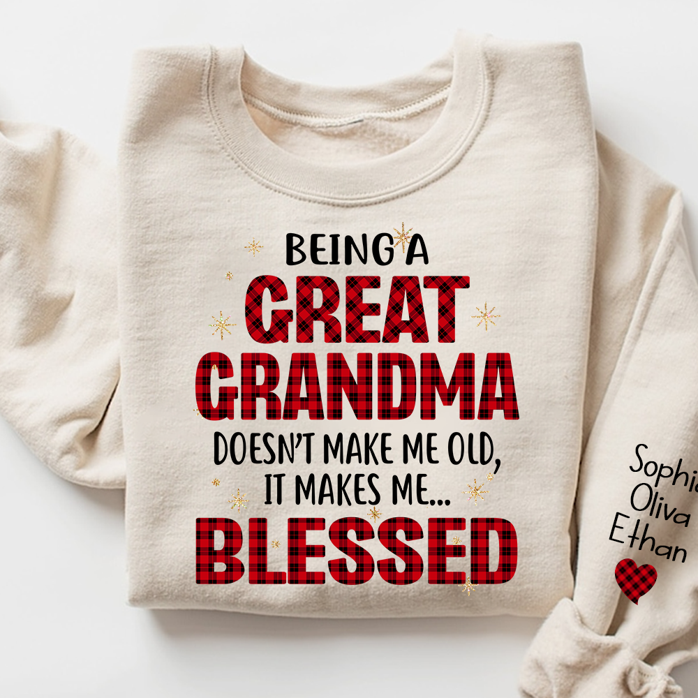 Being a Great Grandma Doesn’t Make Me Old It Makes Me Blessed Sweatshirt, Custom Gift for Gigi and Grandchild