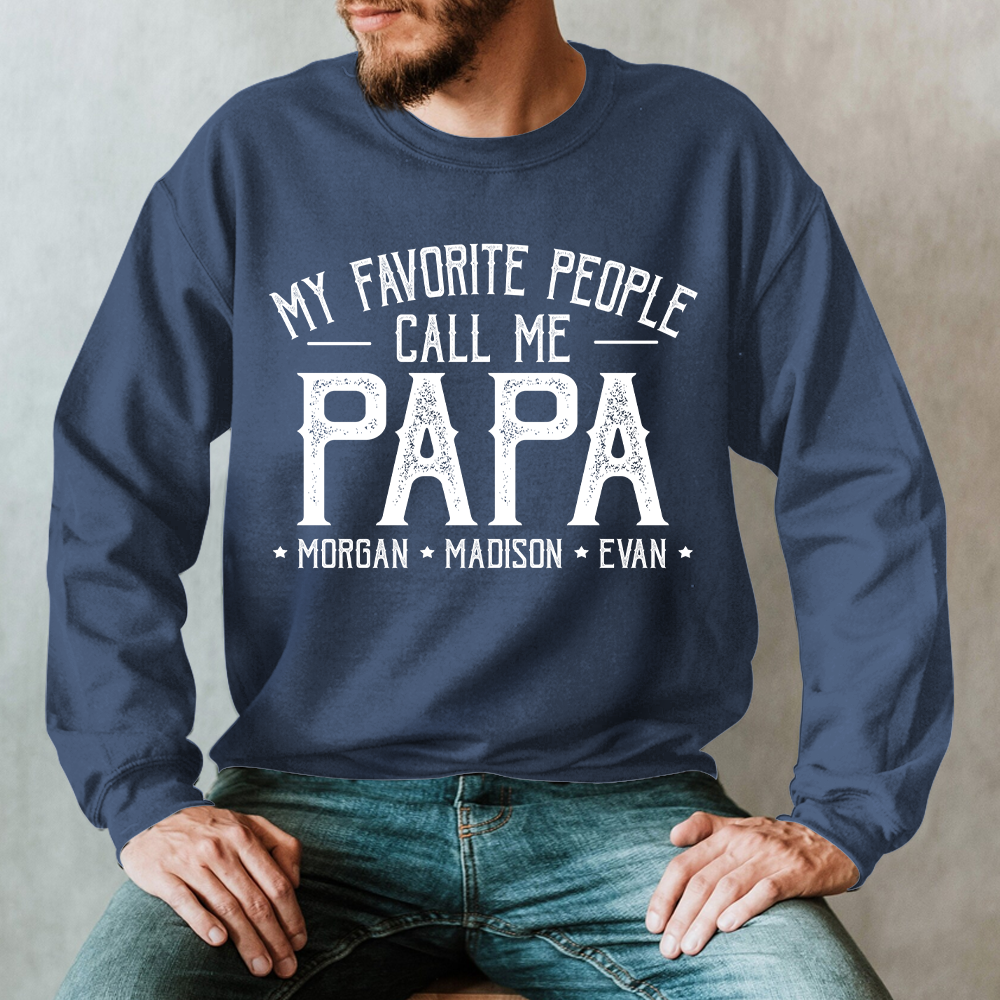 Custom Personalized Grandpa Shirt, My Favorite People Call Me Papa, Father's Day Sweatshirt