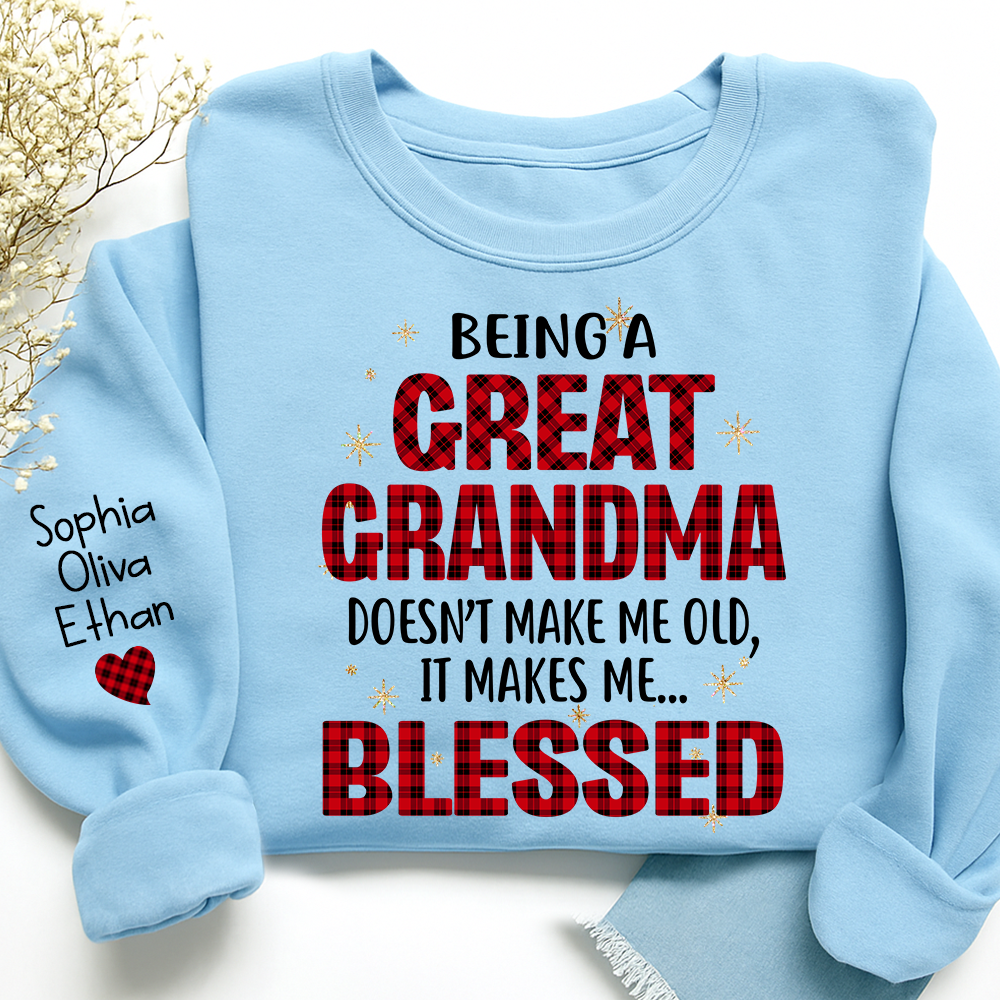 Being a Great Grandma Doesn’t Make Me Old It Makes Me Blessed Sweatshirt, Custom Gift for Gigi and Grandchild