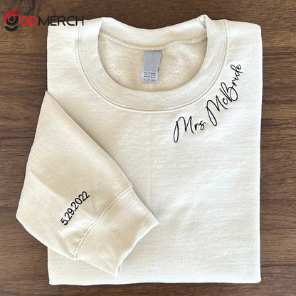 Custom Mrs. Embroidered Sweatshirt, Date On Sleeve, Name On Neckline, Wife Shirt, Future Mrs Hoodie, Engagement Gift, Bride To Be