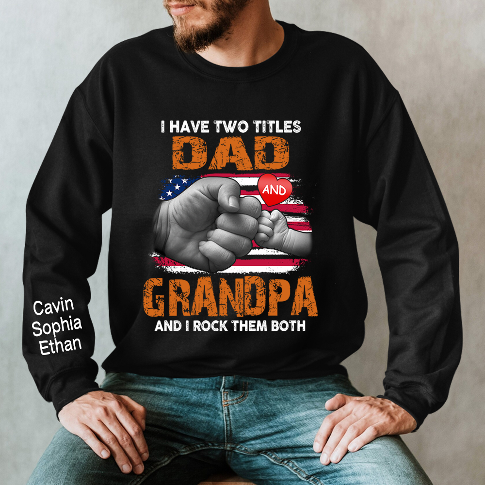 I Have Two Titles Dad And Papa And Kids Sweatshirt