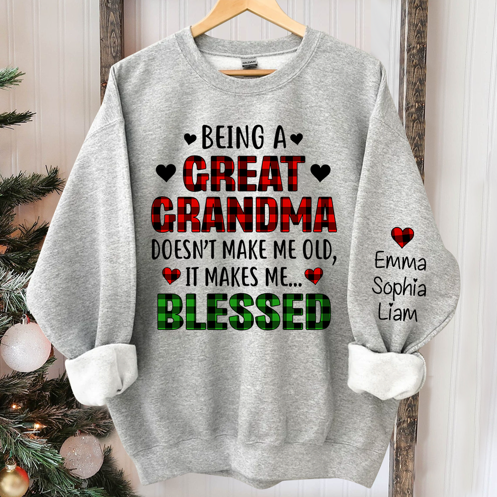 Being A Great Grandma Doesn't Make Me Old, It Makes Me Blessed, Custom Great Grandma & Grandkids TH Sweatshirt