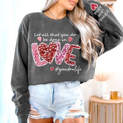 Custom Grandma Life Sweatshirt, Let All That You Do Be Done In Love Design, Personalized Crewneck with Children Names