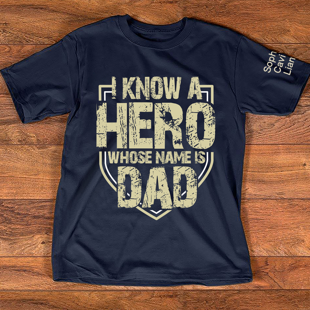 I Know a Hero Whose Name Is Dad Shirt, Personalized Dad T-Shirt with Custom Names