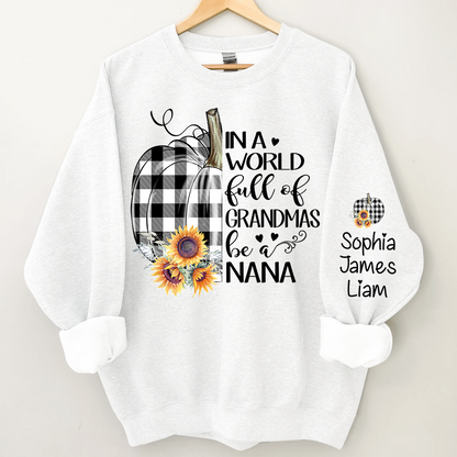 Personalized In a world full of grandmas be a nana pumpkin Sweatshirt