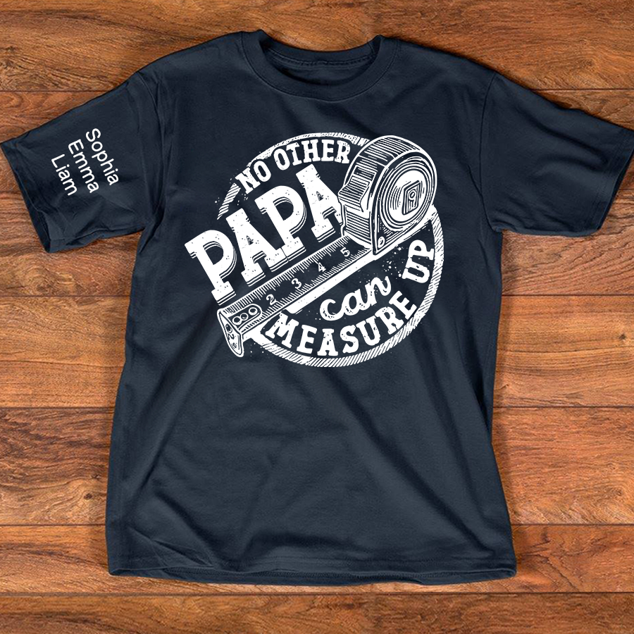 No Other Papa Can Measure Up Shirt, Funny Papa T Shirt With Measuring Tape Graphic